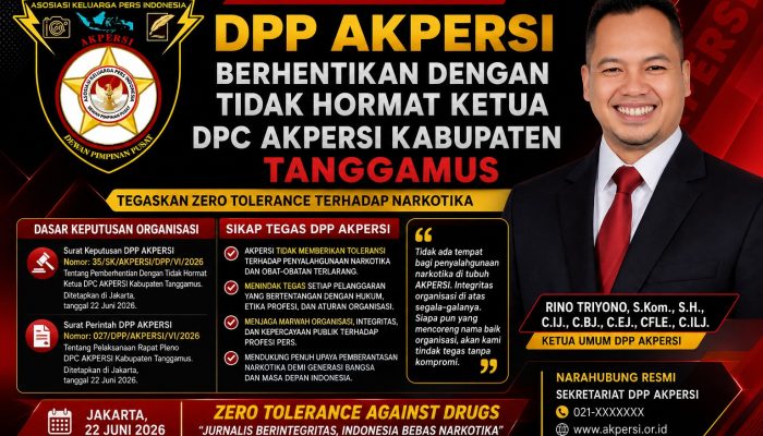 DPP AKPERSI Lakukan Sikap Tegas : Pemberhentian Dengan tidak Hormat Ketua DPC AKPERSI Tanggamus untuk Stabilitas Organisasi Tanpa ada Toleransi Bagi Pelaku Penyalahgunaan Narkotika