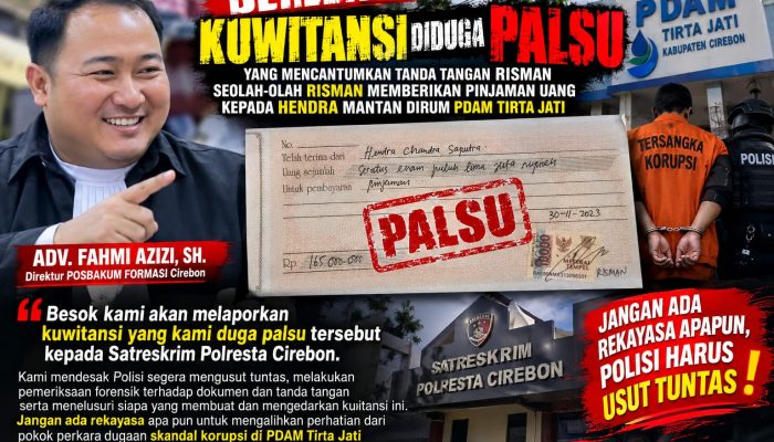 BEREDAR KUITANSI Rp165 JUTA DIDUGA PALSU, KUASA HUKUM RISMAN DESAK SATRESKRIM POLRESTA CIREBON USUT TUNTAS